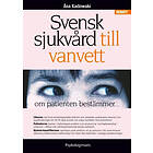 Svensk Sjukvård Till Vanvett : Om Patienten Bestämmer...