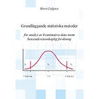 Grundläggande Statistiska Metoder : För Analys Av Kvantitativa Data Inom Beteendevetenskaplig Forskning