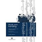 Musik Som Handling : Verkanalys, Interpretation Och Musikalisk Gestaltning