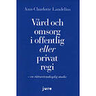 Vård Och Omsorg I Offentlig Eller Privat Regi En Rättsvetenskaplig Studie