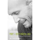 PXP – Ditt Bästa Jag : Fysisk Och Psykisk Hälsa Med PXP-metoden