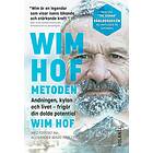 Wim Hof-metoden : Andningen, Kylan Och Livet Frigör Din Dolda Potential