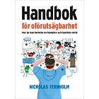 Handbok För Oförutsägbarhet : Hur Du Kan Bemöta En Komplex Och Kaotisk Värld