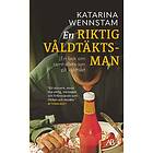En Riktig Våldtäktsman : En Bok Om Samhällets Syn På Våldtäkt