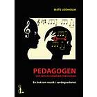 Pedagogen Och Den Musikaliska Människan. En Bok Om Musik I Vardagsarbetet