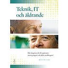 Teknik, IT Och Åldrande : Hur Fungerar Det För Patienter, Omsorgstagare Äldre Medborgare?