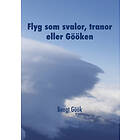 Flyg Som Svalor, Tranor Eller Gööken : En Segelflygares Memoarer