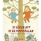 Vi Leker Att Vi Är Pippifåglar