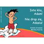 Inte Klia, Adam! Nie Drap Sie, Adasiu!