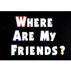 Where Are My Friends? (PC)