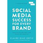 Social Media Success for Every Brand av Claire Diaz-Ortiz