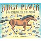Horse Power: How Horses Changed the World av Jennifer Thermes