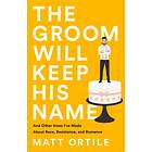 The Groom Will Keep His Name av Matt Ortile