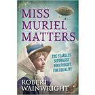 Miss Muriel Matters av Robert (Author) Wainwright