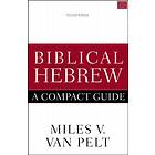Biblical Hebrew: A Compact Guide av Miles V. Van Pelt