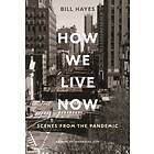 How We Live Now av Bill Hayes