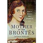 The Mother of the Brontes av Sharon Wright