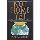 Not Home Yet av Ian K. Smith