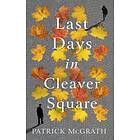Last Days in Cleaver Square av Patrick McGrath