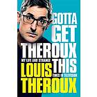 Gotta Get Theroux This av Louis Theroux