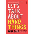 Let's Talk About Hard Things av Anna Sale