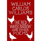 The Red Wheelbarrow & Other Poems av William Carlos Williams