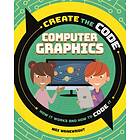 Create the Code: Computer Graphics av Max Wainewright