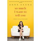 So Much I Want to Tell You av Anna Akana