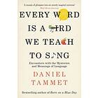 Every Word is a Bird We Teach to Sing av Daniel Tammet