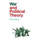 War and Political Theory av Brian Orend