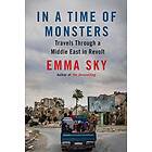 In A Time Of Monsters av Emma Sky
