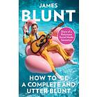 How To Be A Complete and Utter Blunt av James Blunt