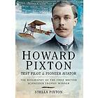 Howard Pixton: Test Pilot & Pioneer Aviator av Stella Pixton