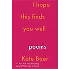 I Hope This Finds You Well: Poems av Kate Baer