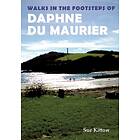 Walks in the Footsteps of Daphne du Maurier av Sue Kittow