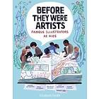 Before They Were Artists: Famous Illustrators As Kids av Elizabeth Haidle