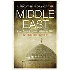 A Short History of the Middle East av Gordon Kerr