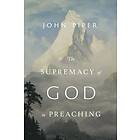 The Supremacy of God in Preaching av John Piper