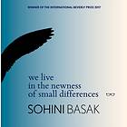 We live in the newness of small differences av Sohini Basak