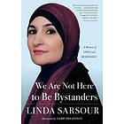 We Are Not Here to Be Bystanders av Linda Sarsour