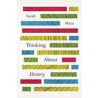 Thinking About History av Sarah Maza