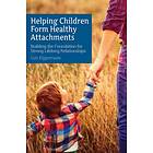 Helping Children Form Healthy Attachments av Lois Eijgenraam