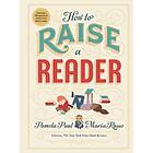 How to Raise a Reader av Pamela Paul, Maria Russo