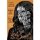 Make It Scream, Make It Burn av Leslie Jamison