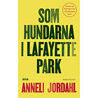 Som hundarna i Lafayette park av Anneli Jordahl