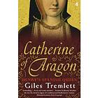 Catherine of Aragon av Giles Tremlett