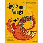 Roots and Wings av Shahzia Sikander, Amy Novesky