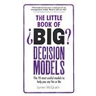 The Little Book of Big Decision Models av James McGrath