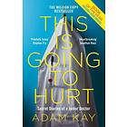 This is Going to Hurt: Secret Diaries of a Junior av Adam Kay