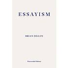 Essayism av Brian Dillon